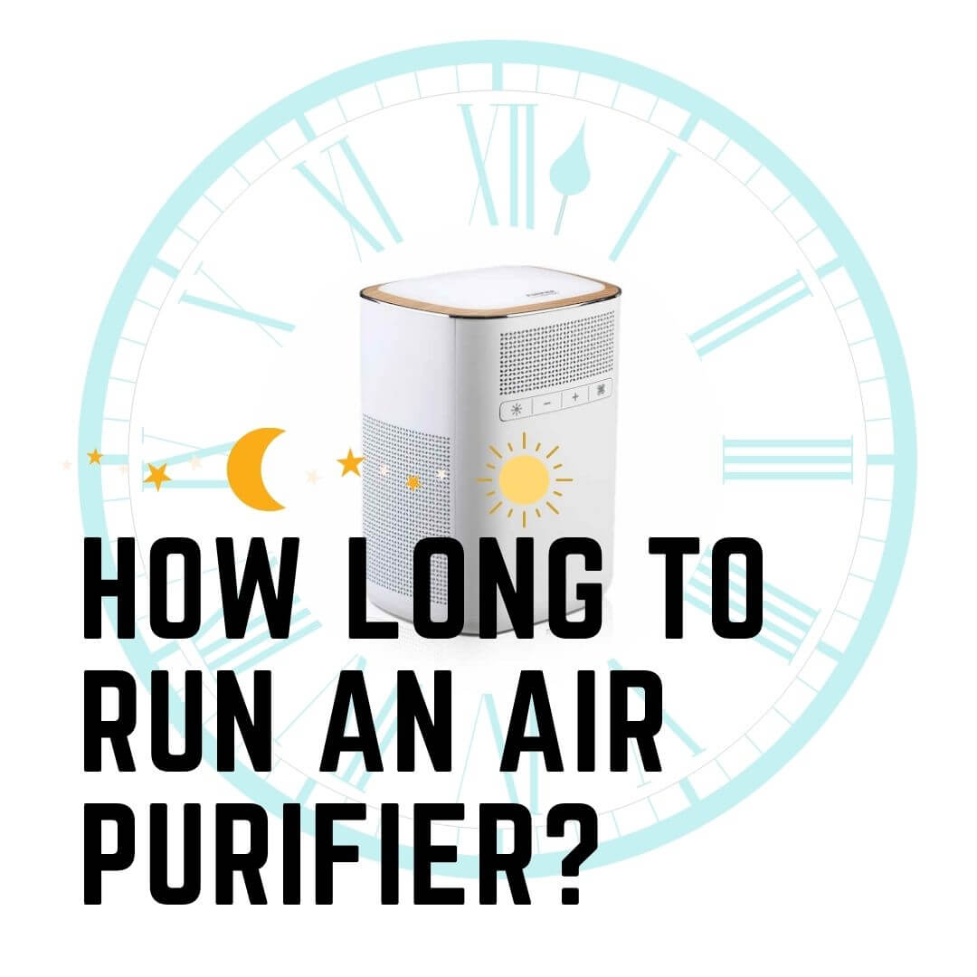 How Long Should You Run an Air Purifier?