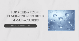 Top 3 China Ozone Generator Air Purifier Manufacturers