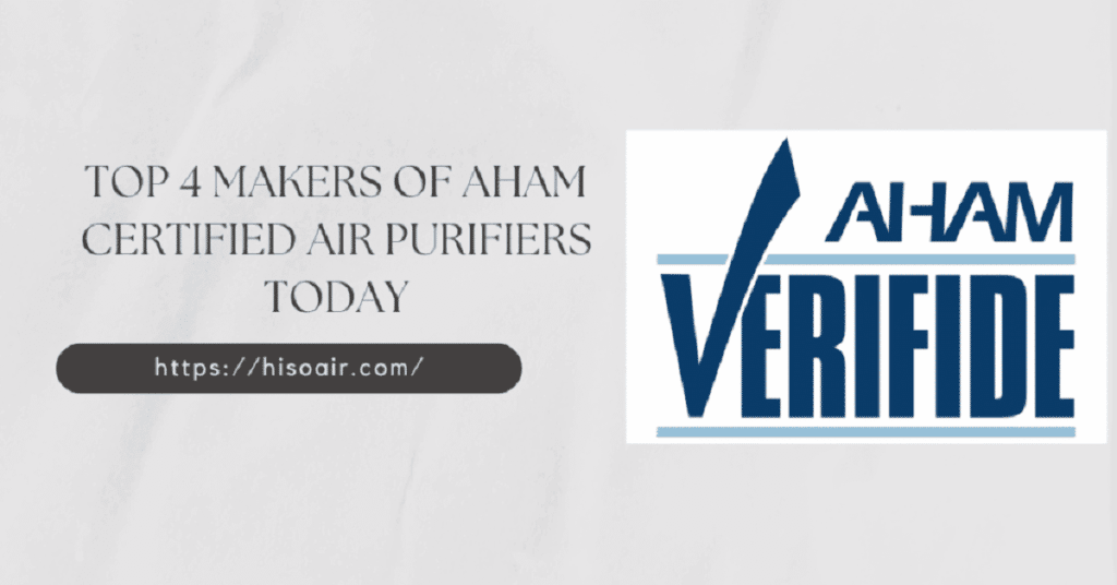 Top 4 Makers of AHAM Certified Air Purifiers Today