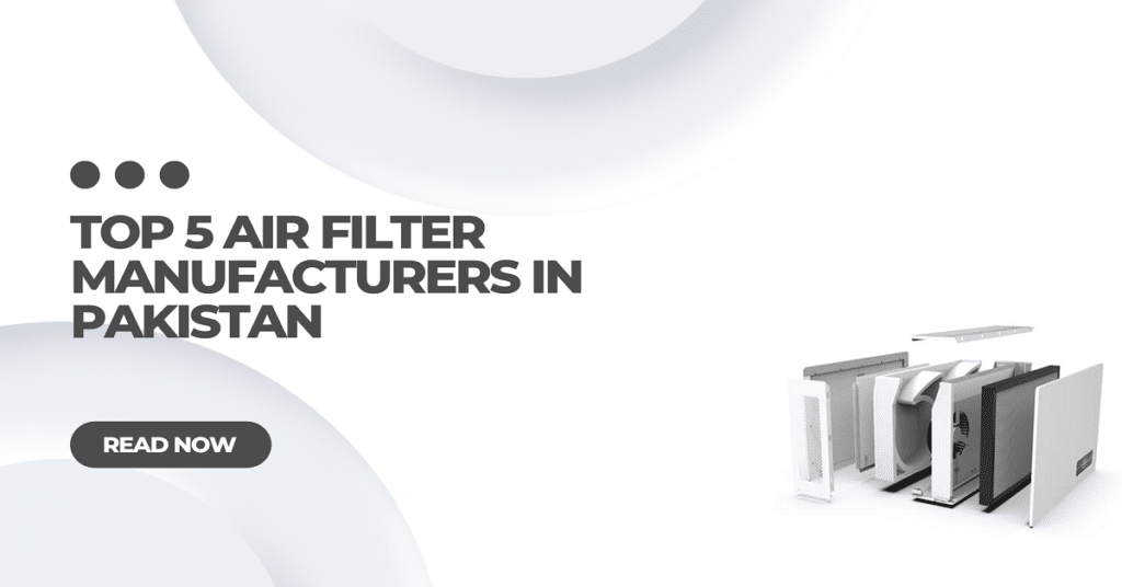 Top 5 Air Filter Manufacturers in Pakistan