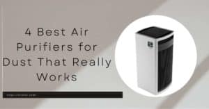 4 Best Air Purifiers for Dust That Really Works