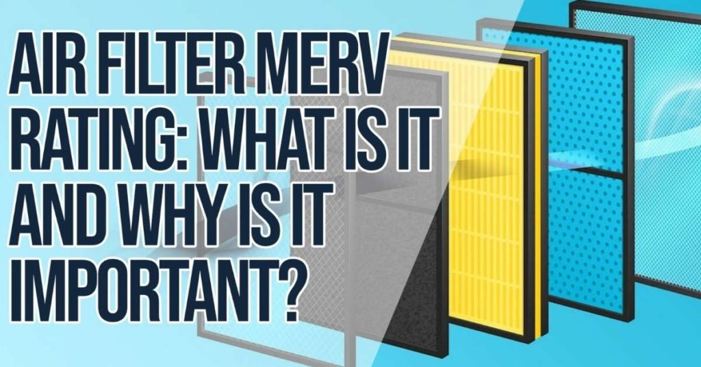 Air Filter MERV Rating What Is It and Why Is It Important